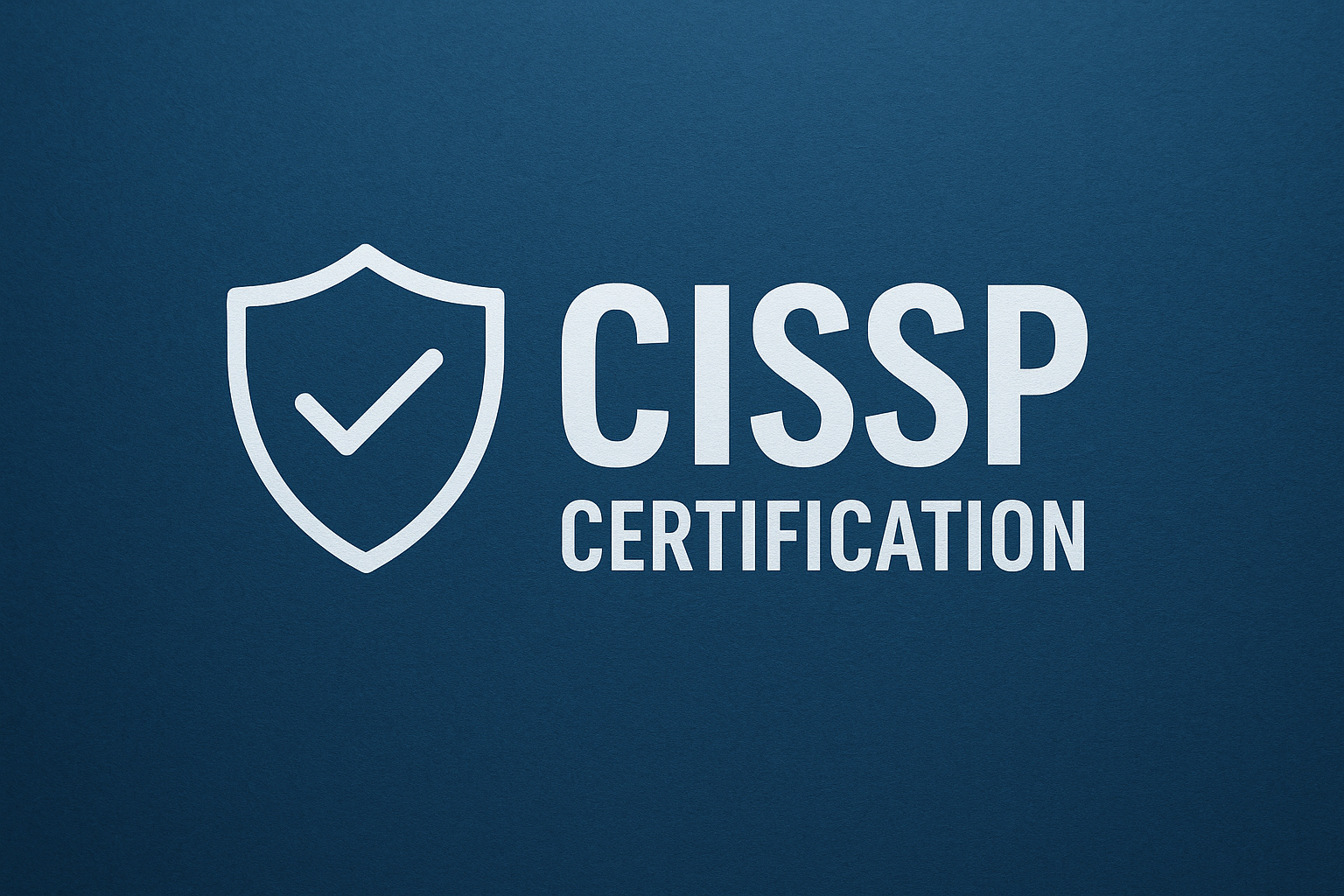 What is CISSP Certification and Why It’s a Game-Changer in Cybersecurity