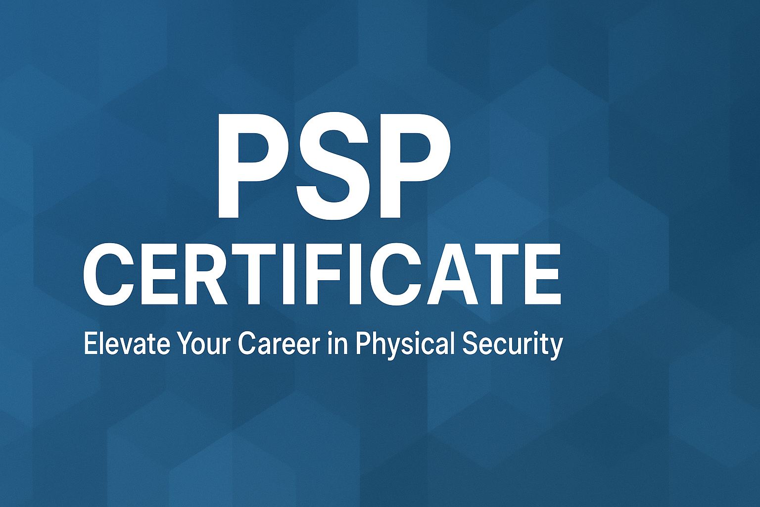 PSP Certificate: Your Strategic Move Toward Professional Security Mastery