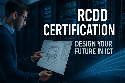 RCDD Certification: Why It’s Essential for Today’s ICT Infrastructure Experts